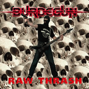 Burdegun : Raw Thrash